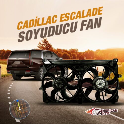 Cadillac Escalade Soyuducu Fan